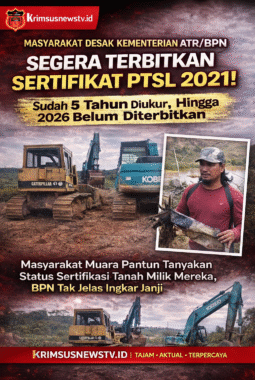 Masyarakat Desak Kementerian ATR/BPN Segera Terbitkan Sertifikat PTSL 2021