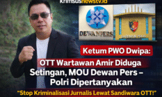 Ketum PWO Dwipa: OTT Wartawan Amir Diduga Setingan, MOU Dewan Pers–Polri Dipertanyakan